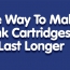 Five Ways To Make Ink Cartridges Last Longer