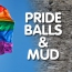 Pride, Balls & Mud