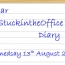 Dear #StuckInTheOffice Diary,