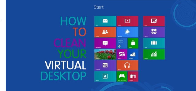 How To Clean Your Virtual Desktop