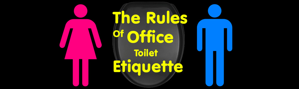 The Rules Of Office Toilet Etiquette