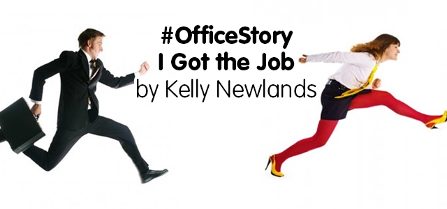 #OfficeStory Favourites – I Got the Job – By Kelly Newlands