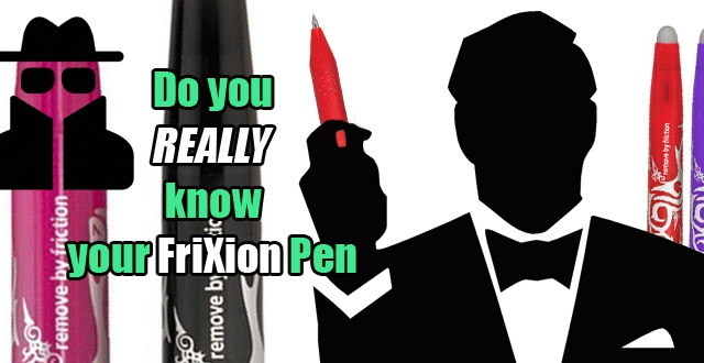 Do You Really Know Your Pilot FriXion Pen?