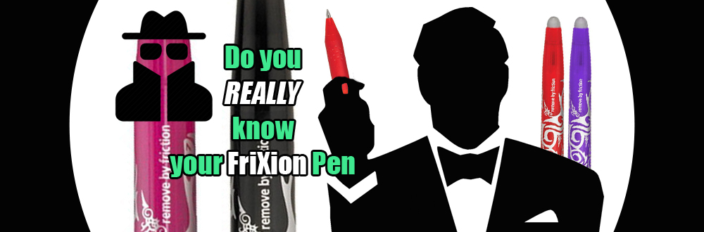 Do You Really Know Your Pilot FriXion Pen?