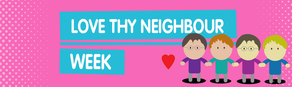 Love Thy Neighbour