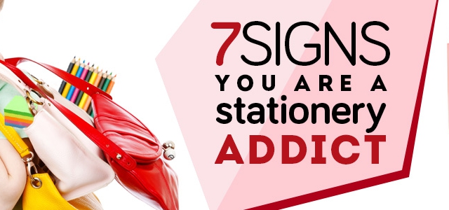 7 Signs You Are A Stationery Addict