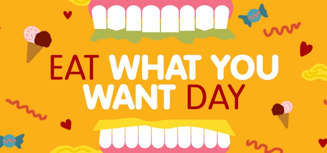 It’s Eat What You Want Day