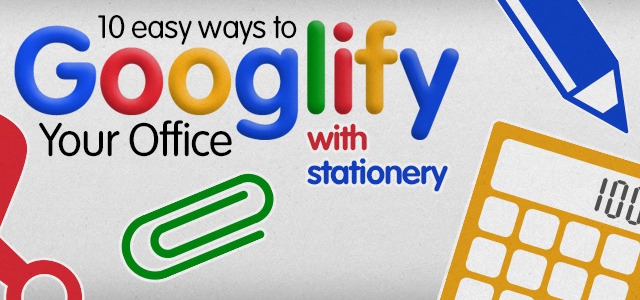 10 Easy Ways to Googlify Your Office With Stationery