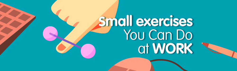 Small Exercises You Can Do At Work