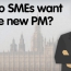 What Do SMEs Want From The New PM?