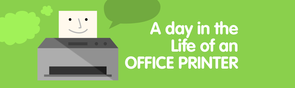 A Day In The Life Of An Office Printer