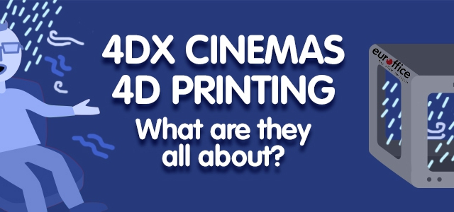 4DX Cinemas And 4D Printing.  What Are They All About?