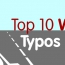 The Top Ten Weirdest and Worst Typos