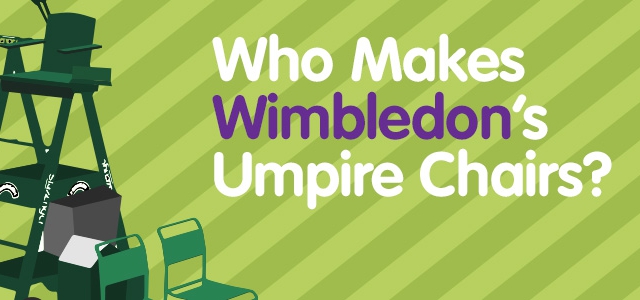 Who Makes Wimbledon’s Umpire Chairs?