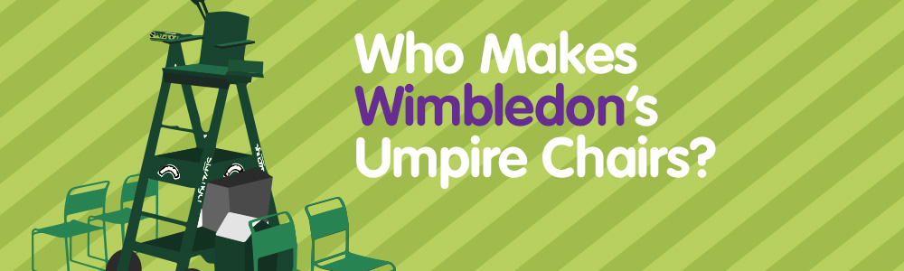 Who Makes Wimbledon's Umpire Chairs? | Euroffice Blog