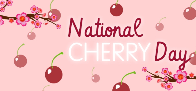 Hooray, It’s National Cherry Day