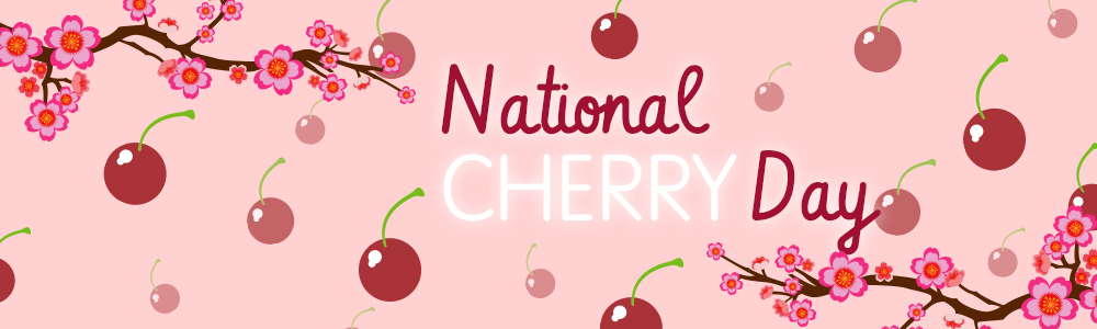 Hooray, It’s National Cherry Day