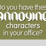 Do You Have These Annoying Characters In Your Office?