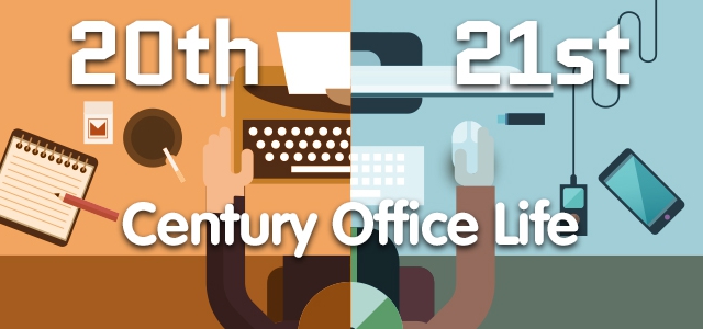 20th Century Vs. 21st Century Office Life