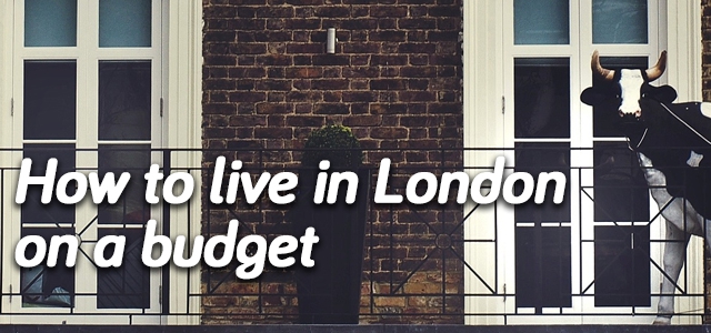 How To Live In London On A Budget