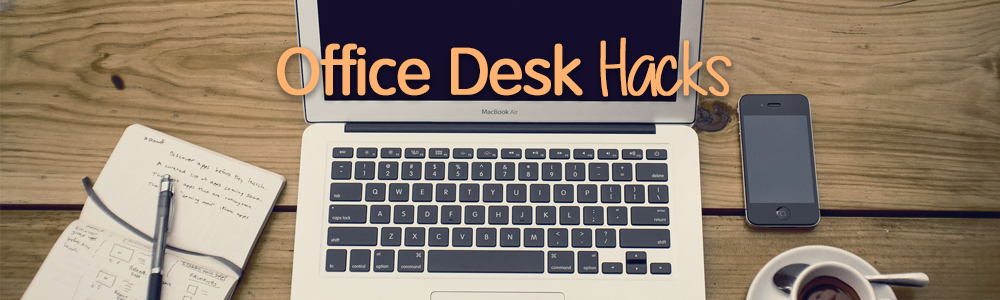 Office Desk Hacks