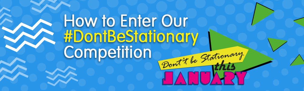 How To Enter Our #DontBeStationary Competition