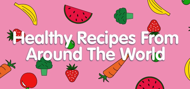 Healthy Recipes From Around The World