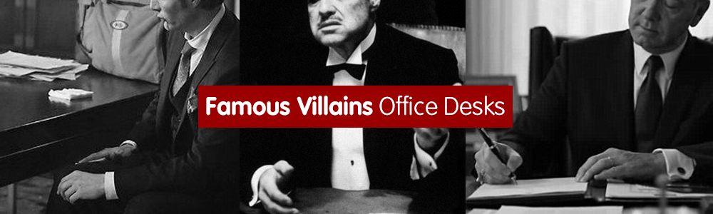 Famous Villains And Their Infamous Desks