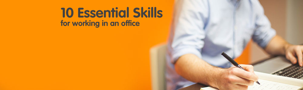 10 Essential Skills for Working in an Office