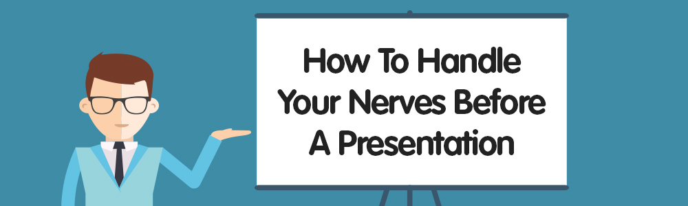 How To Handle Your Nerves Before A Presentation