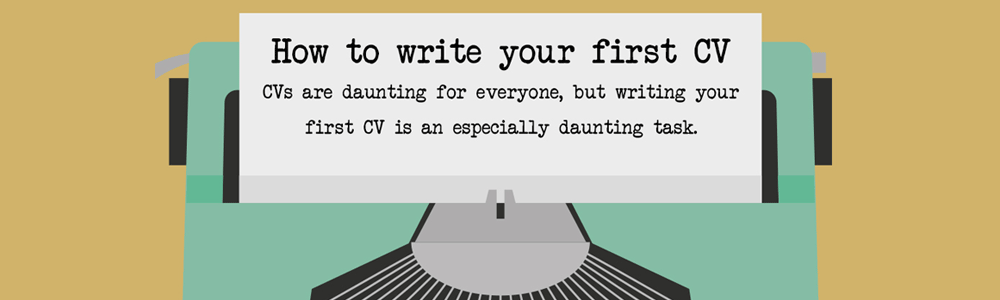 How To Write Your First CV