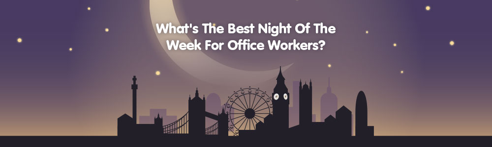 Best Night Out Of The Week For Office Workers?