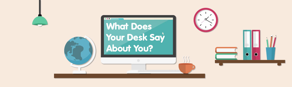 What Does Your Office Desk Say About You?