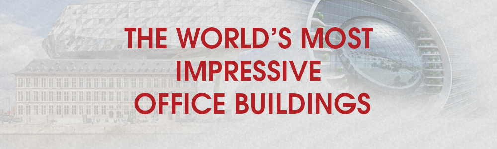 The world’s most amazing office buildings