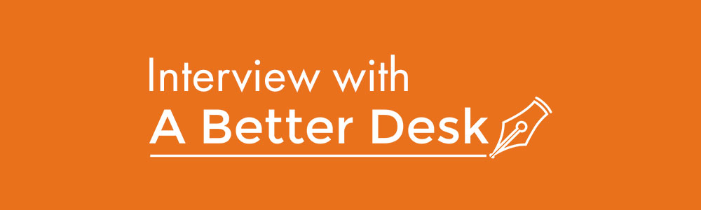 Interview: A Better Desk