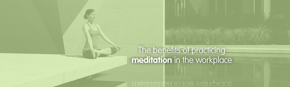 Why you should try mindfulness meditation in the workplace