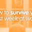 How to survive your first week at work