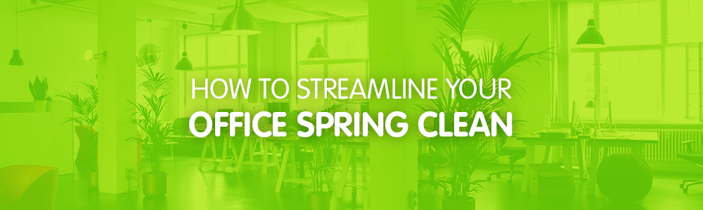 How To Streamline Your Office Spring Clean