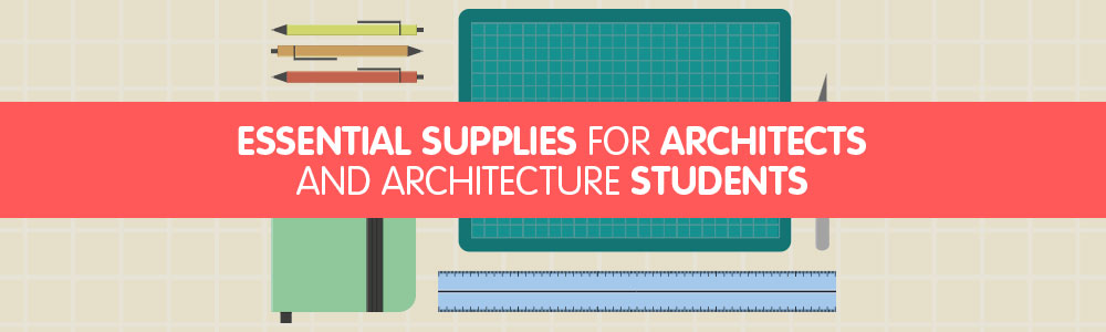 Essential Supplies for Architects and Architecture Students