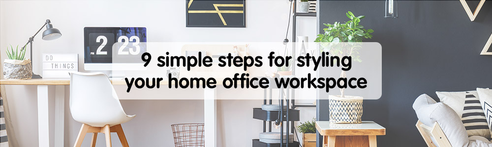 9 simple tips for styling your home office workspace