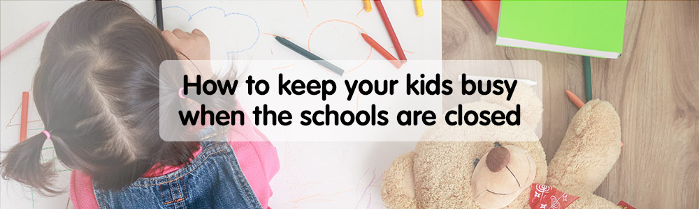 How to keep your kids busy when the schools are closed